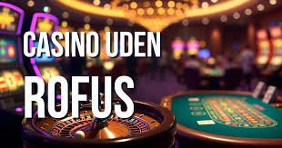 Casino Online Uden om Rufus En Guide til Spiloplevelser Uden Begrænsninger